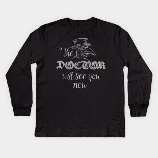 The Doctor will see you now - Plague Mask Kids Long Sleeve T-Shirt